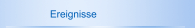 Ereignisse